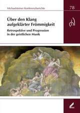 Über den Klang aufgeklärter Frömmigkeit. Retrospektive und Progression in der geistlichen Musik