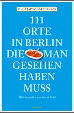 111 Orte in Berlin, die man gesehen haben muss