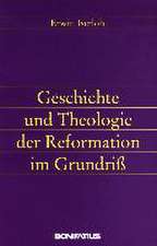 Geschichte und Theologie der Reformation im Grundriß