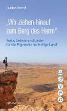 "Wir ziehen hinauf zum Berg des Herrn"