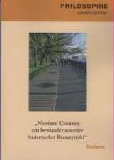 Nicolaus Cusanus: ein bewundernswerter historischer Brennpunkt