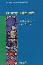 Prinzip Zukunft: Im Dialog mit Hans Jonas