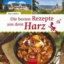 Röhner, R: Die besten Rezepte aus dem Harz