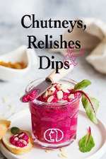 Chutneys, Relishes & Dips