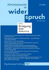 Psychoanalyse im Widerspruch Nr. 33: Erregung statt Bedeutung