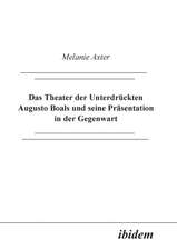 Axter, M: Theater der Unterdrückten Augusto Boals und seine