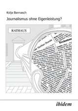 Bannasch, K: Journalismus ohne Eigenleistung?. Das Zustandek