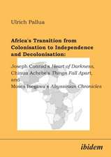 Africa's Transition from Colonisation to Independence and Decolonisation