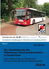 Die Liberalisierung des Öffentlichen Personennahverkehrs in Deutschland. Eine Untersuchung am Beispiel des Verkehrsverbundes Bremen/Niedersachsen