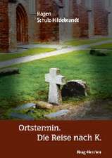 Ortstermin. Die Reise nach K.