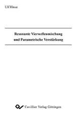 Resonante Vierwellenmischung und Parametrische Verstärkung