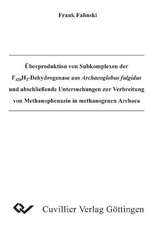 Überproduktion von Subkomplexen der F420H2-Dehydrogenase aus Archaeoglobus fulgidus und abschließende Untersuchungen zur Verbereitung von Methanophenazin in methanogenen Archaea