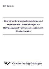 Mehrkörperdynamische Simulationen und experimentelle Untersuchungen zur Bahngenauigkeit von Industrierobotern mit SCARA-Struktur