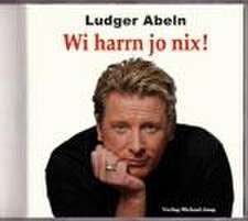 Wi harrn jo nix!