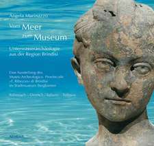 Dal mare al Museo / Vom Meer zum Museum