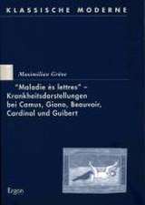 Maladie ès lettres - Krankheitsdarstellungen bei Camus, Giono, Beauvoir, Cardinal und Guibert