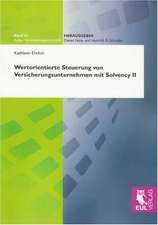 Wertorientierte Steuerung von Versicherungsunternehmen mit Solvency II