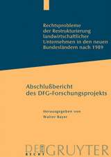 Rechtsprobleme der Restrukturierung landwirtschaftlicher Unternehmen in den neuen Bundesländern nach 1989: Abschlussbericht des DFG-Forschungsprojekts