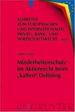 Minderheitenschutz im Aktienrecht beim "kalten" Delisting: Gesellschafts- und kapitalmarktrechtliche Überlegungen zum interessengerechten Liquiditätsschutz von Minderheitsaktionären beim Börsenrückzug