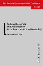 Verbraucherschutz im Kreditgeschäft - Compliance in der Kreditwirtschaft: Bankrechtstag 2008