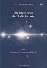 Die letzte Reise durch die Galaxie oder