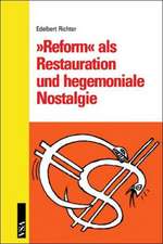 »Reform« als Restauration und hegemoniale Nostalgie