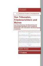 Von Tribunalen, Friedensrichtern Und Maires: Gerichtsverfassung, Rechtsprechung Und Verwaltungsorganisation Des Konigreichs Westphalen Unter Besondere