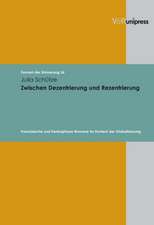 Zwischen Dezentrierung Und Rezentrierung: Franzosische Und Frankophone Romane Im Kontext Der Globalisierung