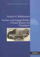 Varietes Und Singspielhallen - Urbane Raeume Des Vergnuegens: Aspekte Der Kommerziellen Populaeren Kultur in Muenchen Ende Des 19. Jahrhunderts