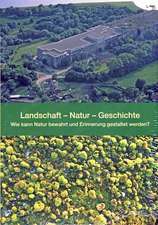 Landschaft - Natur - Geschichte