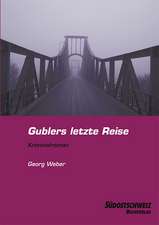 Gublers letzte Reise