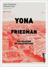 Yona Friedman. The Dilution of Architecture