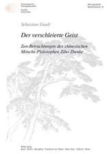 Der Verschleierte Geist: Zen-Betrachtungen Des Chinesischen Moenchs-Philosophen Zibo Zhenke