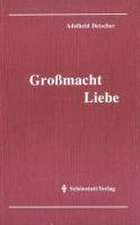 Grossmacht Liebe