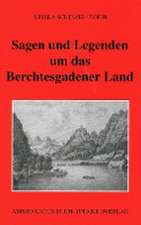 Sagen und Legenden um das Berchtesgadener Land