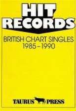 Hit Records. British Chart Singles 1985-1990