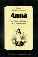 Anna. Een Deenst-Deern in'n Wendland