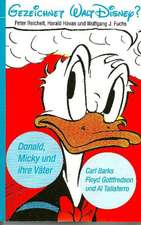 Gezeichnet Walt Disney? Donald, Micky und ihre Väter Carl Barks, Floyd Gottfredson und Al Taliaferro