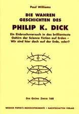 Die wahren Geschichten des Philip K. Dick