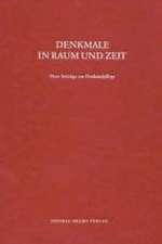 Denkmale in Zeit und Raum. Neue Beiträge zur Denkmalpflege