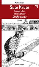 Suse Kruse - Aus dem Leben einer Berliner Straßenkatze