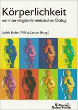 Körperlichkeit - Ein interreligiös-feministischer Dialog