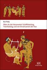 Alter ALS Der Hexameter?: Schiffskatalog, Troerkatalog Und Vier Einzelszenen Der Ilias