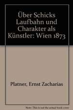 Über Schicks Laufbahn und Charakter als Künstler