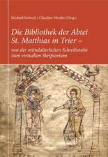 Die Bibliothek der Abtei St. Matthias in Trier - von der mittelalterlichen Schreibstube zum virtuellen Skriptorium