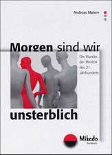 Morgen sind wir unsterblich