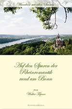 Auf den Spuren der Rheinromantik rund um Bonn