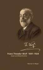 Franz Theodor Wolf 1841 - 1924