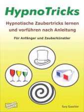 HypnoTricks: Hypnotische Zaubertricks lernen und vorführen nach Anleitung. Für Anfänger und Zauberkünstler.