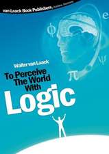 To Perceive the world with logic